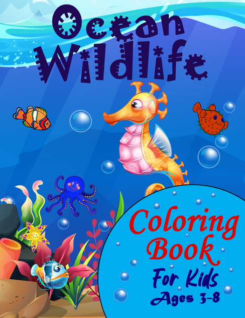 Ocean Wildlife Coloring Book For Kids Ages 3-8 Ocean Wildlife Coloring Book For Kids Ages 3-8