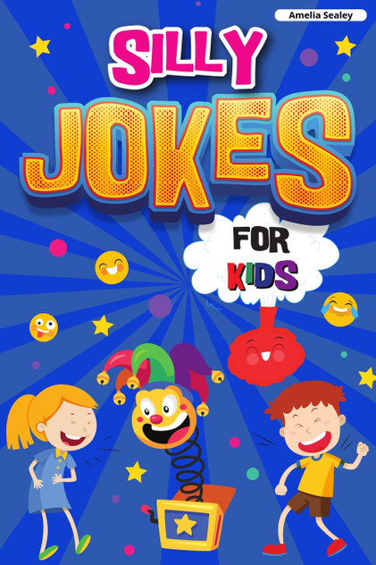 Silly Jokes for Kids Silly Jokes for Kids