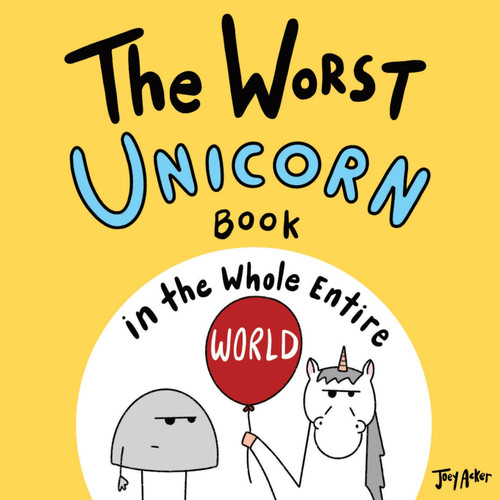 The Worst Unicorn Book in the Whole Entire World The Worst Unicorn Book in the Whole Entire World