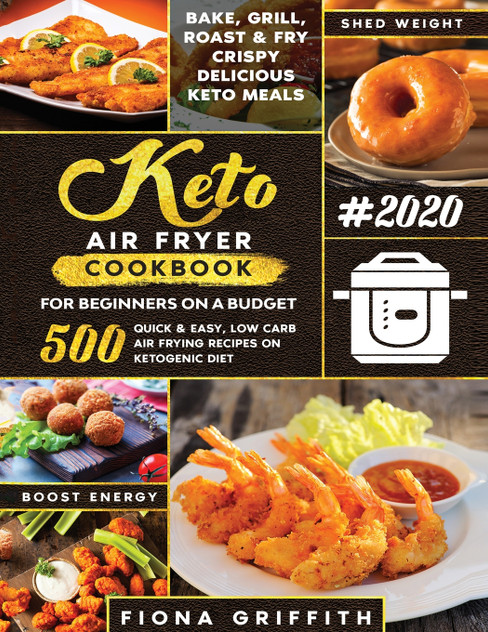 THE SUPER EASY KETO AIR FRYER COOKBOOK FOR BEGINNERS ON A BUDGET THE SUPER EASY KETO AIR FRYER COOKBOOK FOR BEGINNERS ON A BUDGET