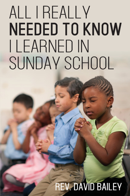 All I Really Needed to Know I Learned in Sunday School All I Really Needed to Know I Learned in Sunday School