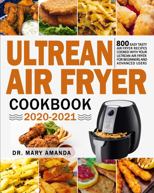 Ultrean Air Fryer Cookbook 2020-2021 Ultrean Air Fryer Cookbook 2020-2021