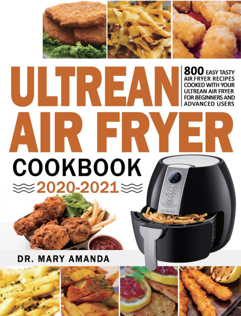 Ultrean Air Fryer Cookbook 2020-2021 Ultrean Air Fryer Cookbook 2020-2021