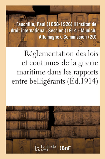 Réglementation des lois et coutumes de la guerre maritime dans les rapports entre belligérants Réglementation des lois et coutumes de la guerre maritime dans les rapports entre belligérants
