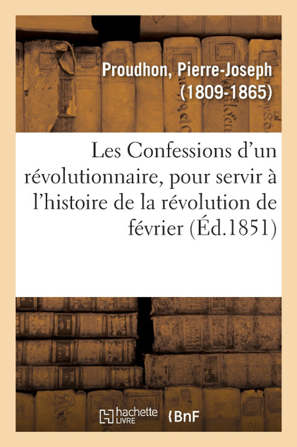 Les Confessions d'un révolutionnaire, pour servir à l'histoire de la révolution de février