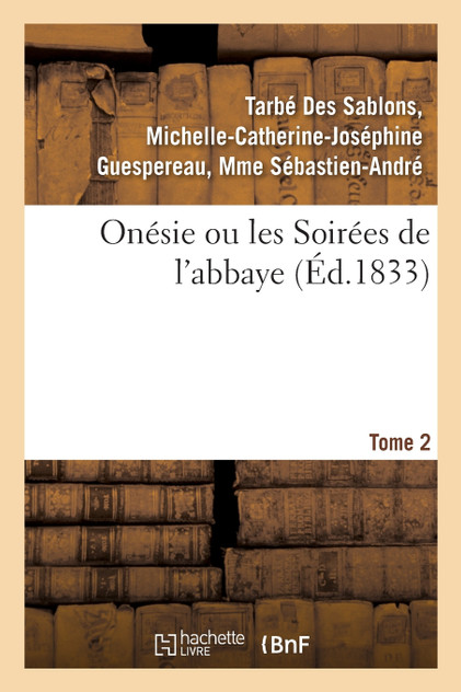 Onésie ou les Soirées de l'abbaye. Tome 2 Onésie ou les Soirées de l'abbaye. Tome 2