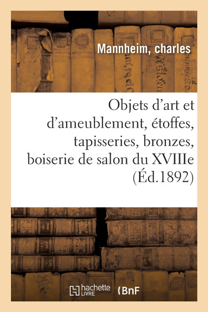 Objets d'art et d'ameublement, étoffes et tapisseries, bronzes, objets variés