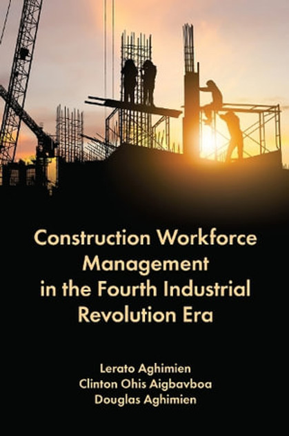 Construction Workforce Management in the Fourth Industrial Revolution Era Construction Workforce Management in the Fourth Industrial Revolution Era