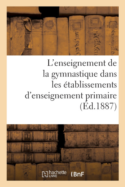 L'enseignement de la gymnastique dans les établissements d'enseignement primaire L'enseignement de la gymnastique dans les établissements d'enseignement primaire