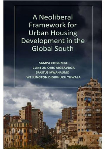 A Neoliberal Framework for Urban Housing Development in the Global South A Neoliberal Framework for Urban Housing Development in the Global South