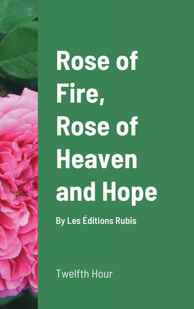 Rose of Fire, Rose of Heaven and Hope (HardCover)