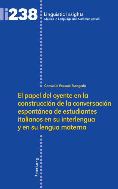 El papel del oyente en la construcción de la conversación espontánea de estudiantes italianos en su interlengua y en su lengua materna El papel del oyente en la construcción de la conversación espontánea de estudiantes italianos en su interlengua y en su lengua materna