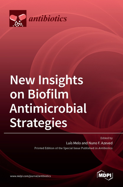 New Insights on Biofilm Antimicrobial Strategies New Insights on Biofilm Antimicrobial Strategies