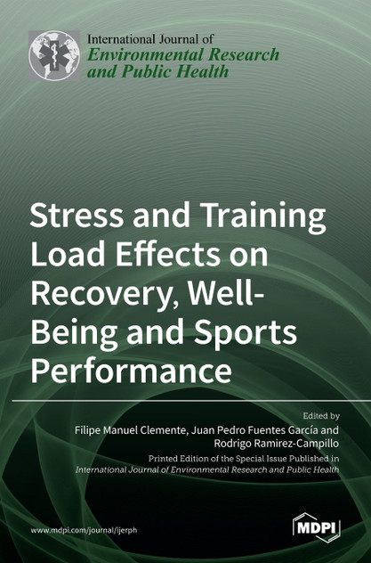 Stress and Training Load Effects on Recovery, Well-Being and Sports Performance Stress and Training Load Effects on Recovery, Well-Being and Sports Performance