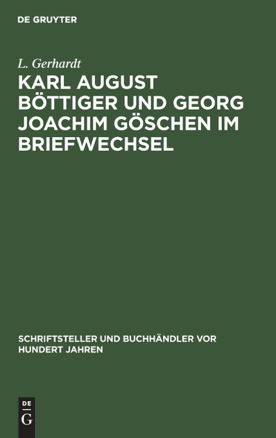 Karl August Böttiger und Georg Joachim Göschen im Briefwechsel