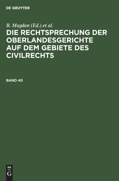 Die Rechtsprechung der Oberlandesgerichte auf dem Gebiete des Civilrechts Die Rechtsprechung der Oberlandesgerichte auf dem Gebiete des Civilrechts Die Rechtsprechung der Oberlandesgerichte auf dem Gebiete des Civilrechts Die Rechtsprechung der Oberlandesgerichte auf dem Gebiete des Civilrechts
