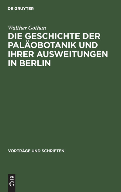Die Geschichte der Paläobotanik und Ihrer Ausweitungen in Berlin Die Geschichte der Paläobotanik und Ihrer Ausweitungen in Berlin