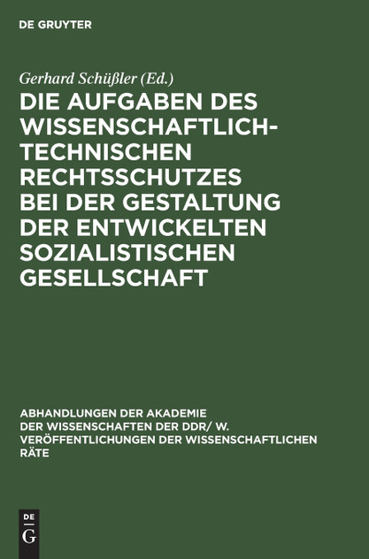 Die Aufgaben des wissenschaftlich-technischen Rechtsschutzes bei der Gestaltung der entwickelten sozialistischen Gesellschaft Die Aufgaben des wissenschaftlich-technischen Rechtsschutzes bei der Gestaltung der entwickelten sozialistischen Gesellschaft