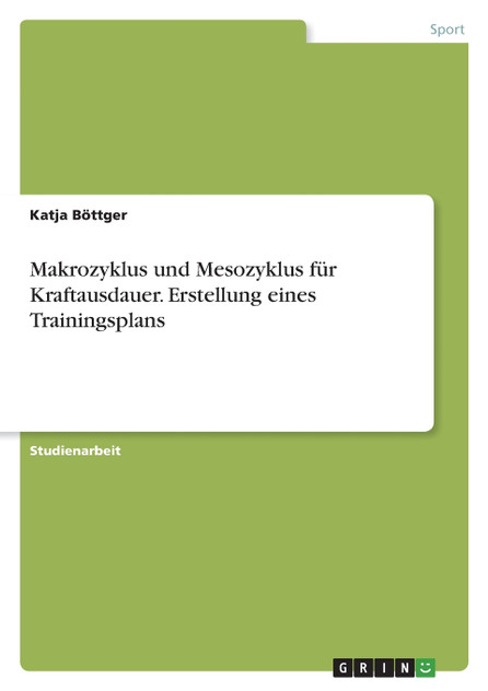 Makrozyklus und Mesozyklus für Kraftausdauer. Erstellung eines Trainingsplans Makrozyklus und Mesozyklus für Kraftausdauer. Erstellung eines Trainingsplans