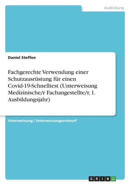 Fachgerechte Verwendung einer Schutzausrüstung für einen Covid-19-Schnelltest (Unterweisung Medizinische/r Fachangestellte/r, 1. Ausbildungsjahr)