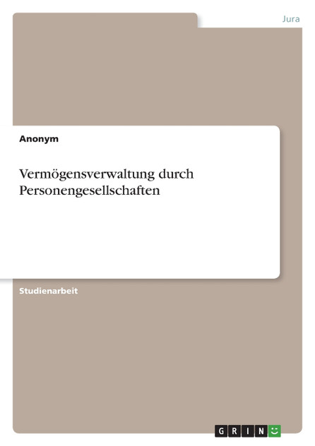 Vermögensverwaltung durch Personengesellschaften Vermögensverwaltung durch Personengesellschaften