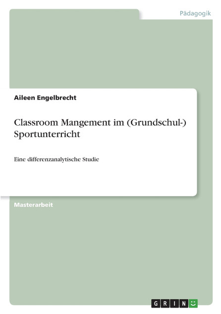 Classroom Mangement im (Grundschul-) Sportunterricht Classroom Mangement im (Grundschul-) Sportunterricht