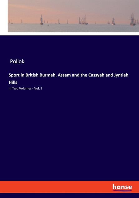 Sport in British Burmah, Assam and the Cassyah and Jyntiah Hills Sport in British Burmah, Assam and the Cassyah and Jyntiah Hills
