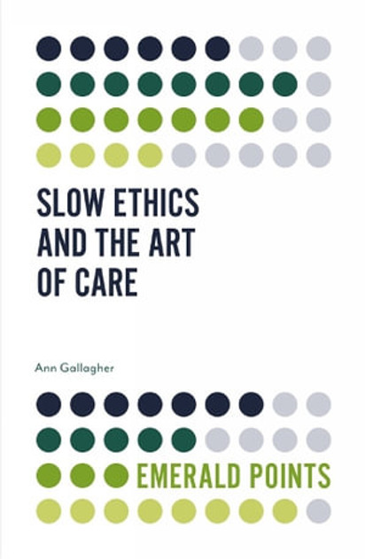 Slow Ethics and the Art of Care Slow Ethics and the Art of Care