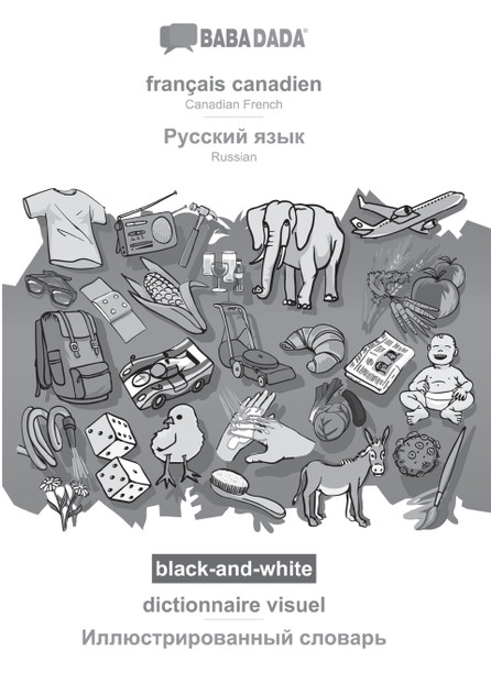 BABADADA black-and-white, français canadien - Russian (in cyrillic script), dictionnaire visuel - visual dictionary (in cyrillic script)