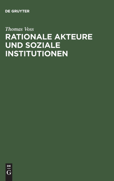 Rationale Akteure und soziale Institutionen Rationale Akteure und soziale Institutionen