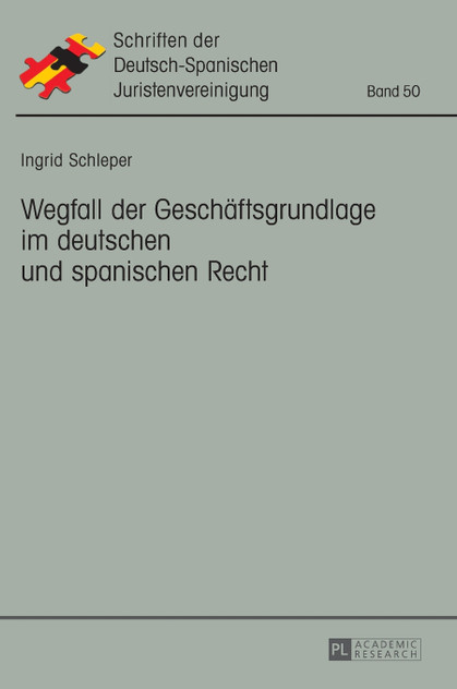 Wegfall der Geschaeftsgrundlage im deutschen und spanischen Recht Wegfall der Geschaeftsgrundlage im deutschen und spanischen Recht