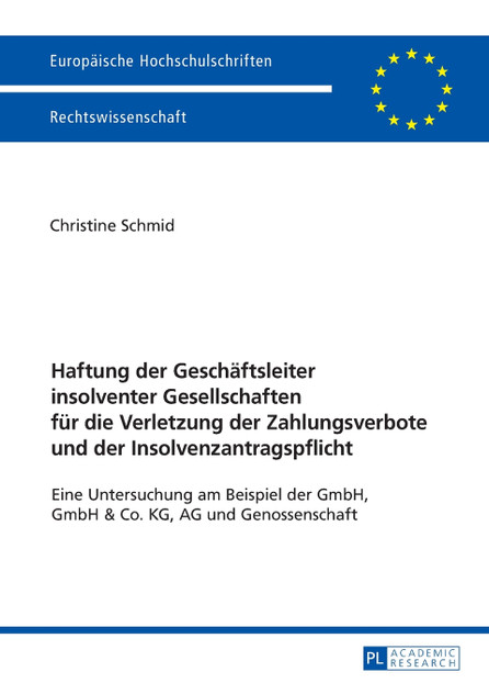 Haftung der Geschaeftsleiter insolventer Gesellschaften fuer die Verletzung der Zahlungsverbote und der Insolvenzantragspflicht