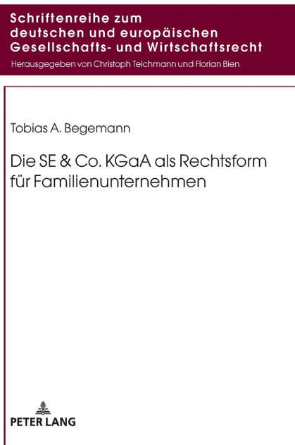 Die SE & Co. KGaA als Rechtsform fuer Familienunternehmen Die SE & Co. KGaA als Rechtsform fuer Familienunternehmen