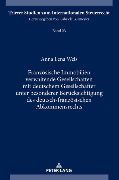 Franzoesische Immobilien verwaltende Gesellschaften mit deutschem Gesellschafter unter besonderer Beruecksichtigung des deutsch-franzoesischen Abkommensrechts