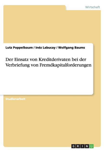 Der Einsatz von Kreditderivaten bei der Verbriefung von Fremdkapitalforderungen Der Einsatz von Kreditderivaten bei der Verbriefung von Fremdkapitalforderungen