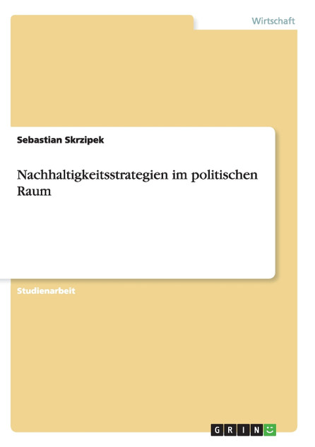 Nachhaltigkeitsstrategien im politischen Raum Nachhaltigkeitsstrategien im politischen Raum