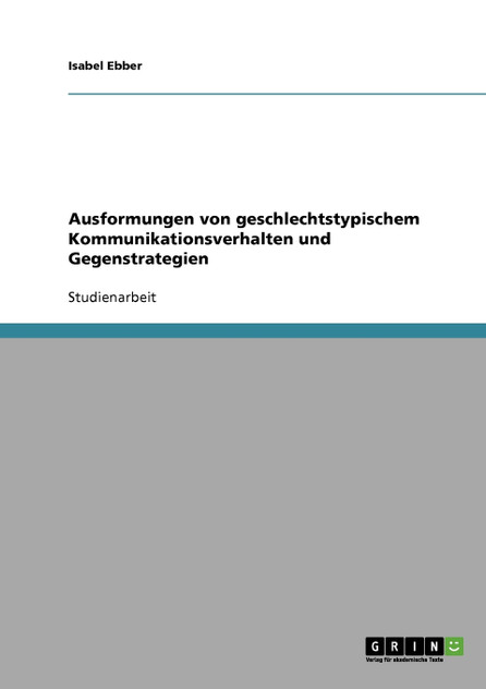 Ausformungen von geschlechtstypischem Kommunikationsverhalten und Gegenstrategien