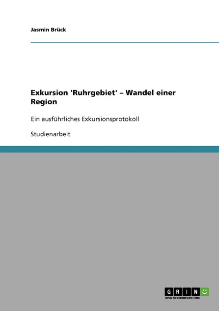 Exkursion 'Ruhrgebiet' - Wandel einer Region Exkursion 'Ruhrgebiet' - Wandel einer Region