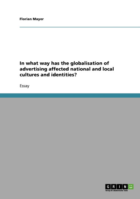 In what way has the globalisation of advertising affected national and local cultures and identities?
