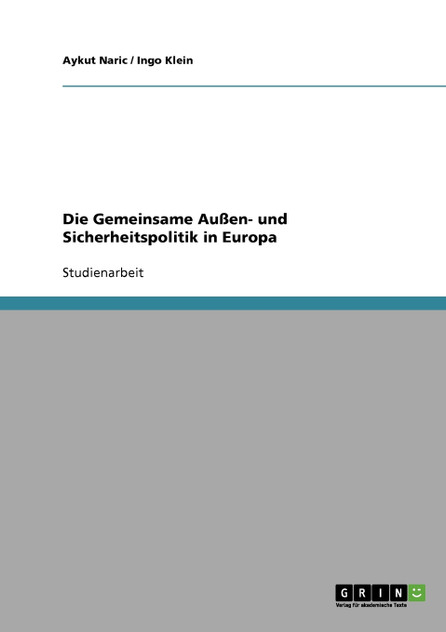 Die Gemeinsame Außen- und Sicherheitspolitik in Europa Die Gemeinsame Außen- und Sicherheitspolitik in Europa