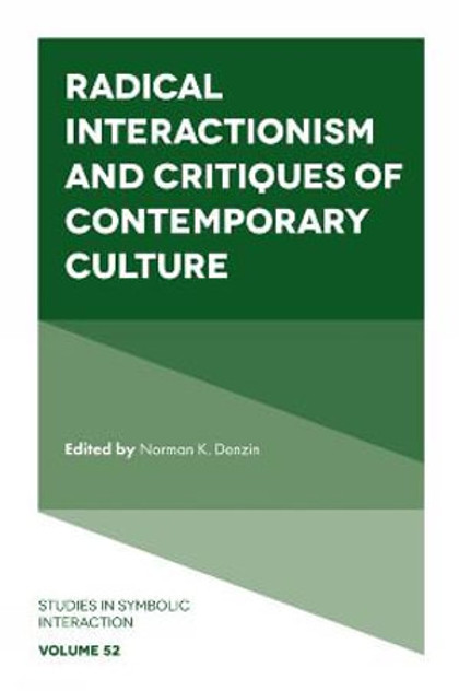 Radical Interactionism and Critiques of Contemporary Culture Radical Interactionism and Critiques of Contemporary Culture