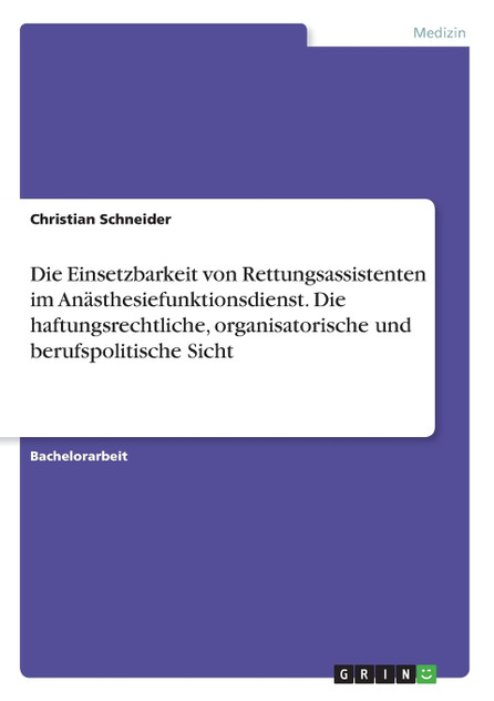 Die Einsetzbarkeit von Rettungsassistenten im Anästhesiefunktionsdienst. Die haftungsrechtliche, organisatorische und berufspolitische Sicht