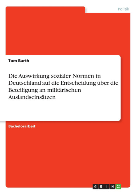 Die Auswirkung sozialer Normen in Deutschland auf die Entscheidung über die Beteiligung an militärischen Auslandseinsätzen