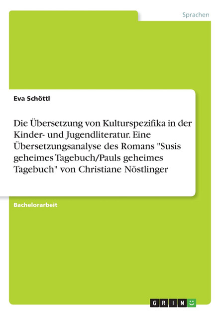 Die Übersetzung von Kulturspezifika in der Kinder- und Jugendliteratur. Eine Übersetzungsanalyse des Romans "Susis geheimes Tagebuch/Pauls geheimes Tagebuch" von Christiane Nöstlinger