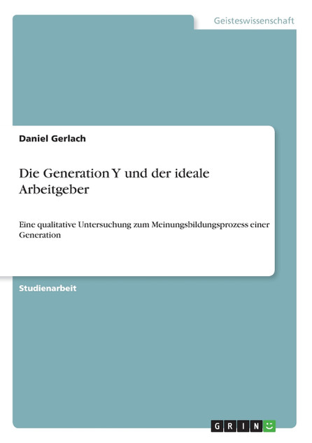 Die Generation Y und der ideale Arbeitgeber Die Generation Y und der ideale Arbeitgeber