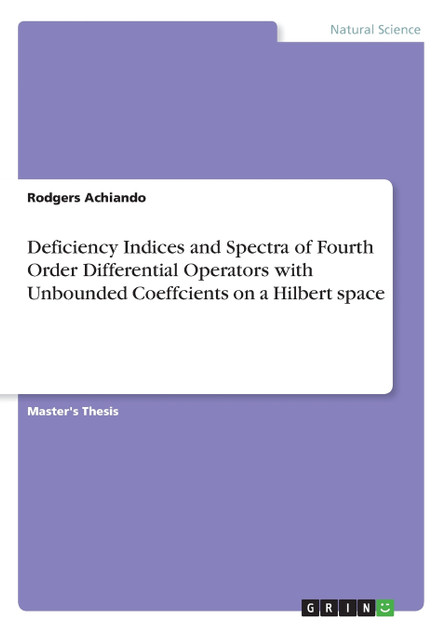 Deficiency Indices and Spectra of Fourth Order Differential Operators with Unbounded Coeffcients on a Hilbert space Deficiency Indices and Spectra of Fourth Order Differential Operators with Unbounded Coeffcients on a Hilbert space