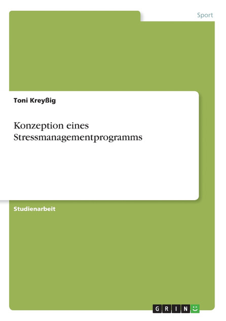Konzeption eines Stressmanagementprogramms Konzeption eines Stressmanagementprogramms