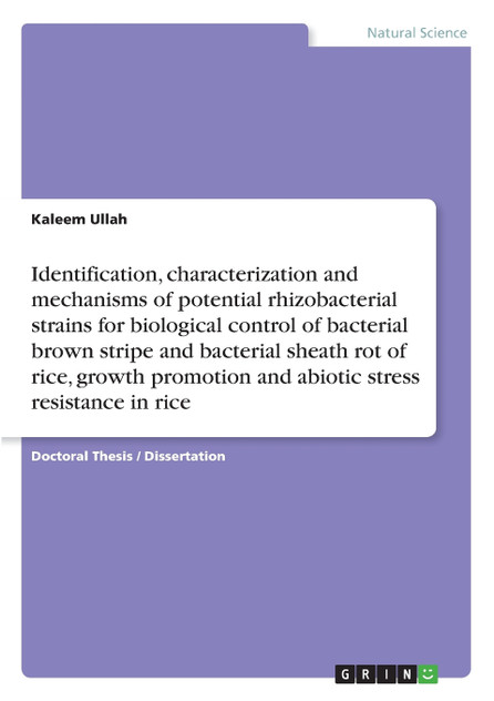 Identification, characterization and mechanisms of potential rhizobacterial strains for biological control of bacterial brown stripe and bacterial sheath rot of rice, growth promotion and abiotic stress resistance in rice