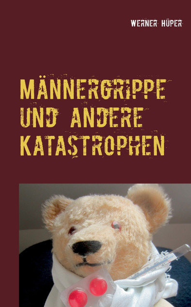 Männergrippe und andere Katastrophen Männergrippe und andere Katastrophen