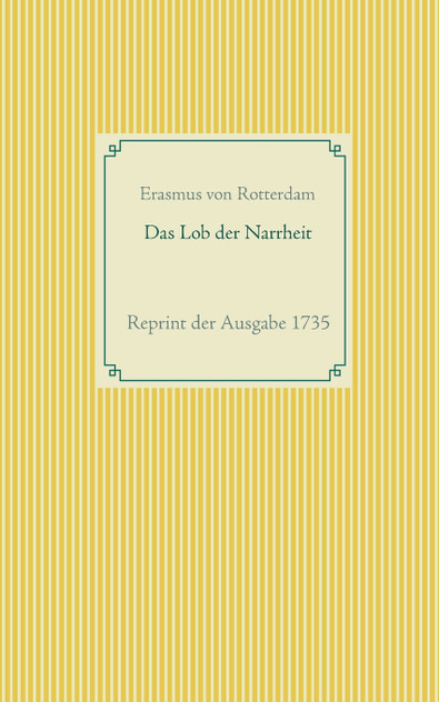Das Lob der Narrheit Das Lob der Narrheit